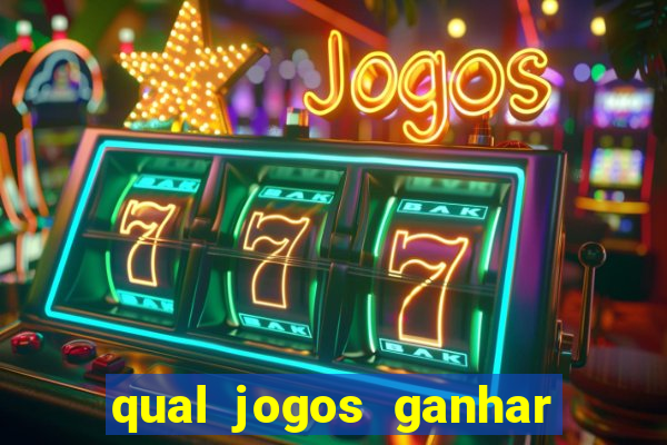 qual jogos ganhar dinheiro de verdade